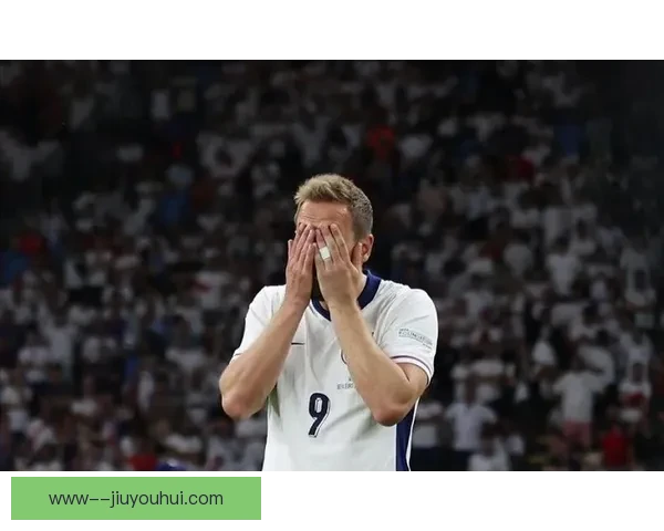 凯恩欧洲杯决赛表现低迷被提前换下 赛后引发热议